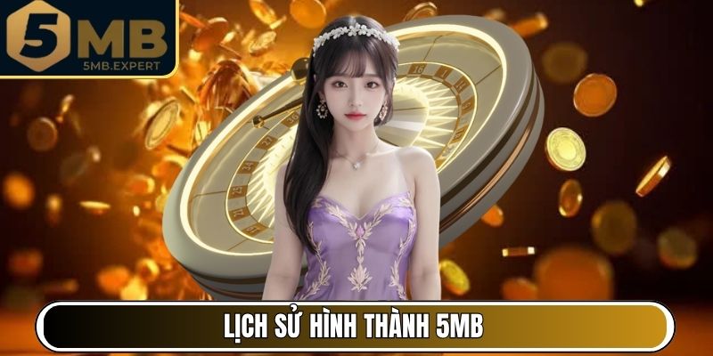 Lịch sử hình thành 5MB